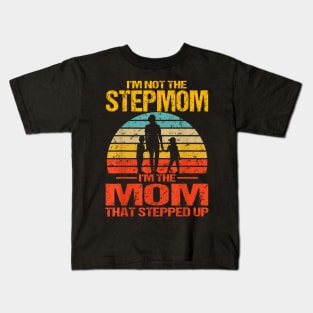 I'M Not The Stepmom I'M The Mom That Stepped Up Vintage Kids T-Shirt